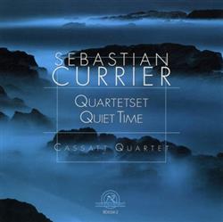 Download Sebastian Currier, Cassatt Quartet - Quartetset Quiet Time