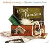 descargar álbum Roberta Invernizzi, I Turchini, Antonio Florio - I Viaggi di Faustina Faustina Bordonis Journeys To Naples