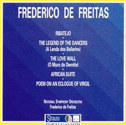 Download Frederico De Freitas, National Symphony Orchestra - Ribatejo The Legend Of The Dancers A Lenda Dos Bailarins The Love Wall O Muro Do Derrête African Suite Poem On An Eclogue Of Virgil