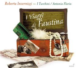 Download Roberta Invernizzi, I Turchini, Antonio Florio - I Viaggi di Faustina Faustina Bordonis Journeys To Naples