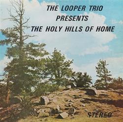 Download The Looper Trio - The Holy Hills Of Home