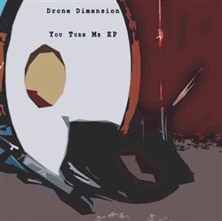 Download Drone Dimension - You Turn Me EP