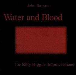 Download John Rapson - Water And Blood The Billy Higgins Improvisations