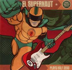 Download El Supernaut - Plays Half Dead