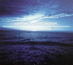 Download Steffen Schorn Septet - Tiefenträume