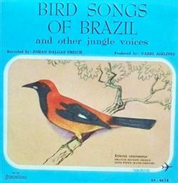 Download Johan Dalgas Frisch - Bird Songs Of Brazil And Other Jungle Voices