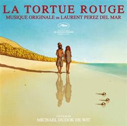 Download Laurent Perez Del Mar - La Tortue Rouge The Red Turtle Musique Originale