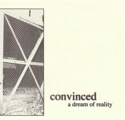 Download Convinced - A Dream Of Reality