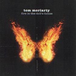 Download Tom Moriarty - Fire In The Dolls House