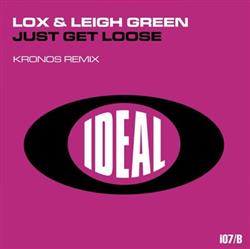 Download Lox & Leigh Green - Just Get Loose Kronos Remix