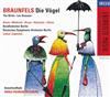 écouter en ligne Braunfels Kwon, Wottrich, Kraus, Holzmair, Görne, Rundfunkchor Berlin, Deutsches SymphonieOrchester Berlin, Lothar Zagrosek - Die Vögel