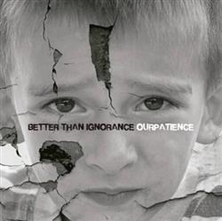 Download Better Than Ignorance - Our Patience