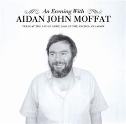 Download Aidan John Moffat - An Evening With Aidan John Moffat