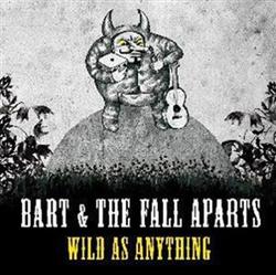 Download Bart & The Fall Aparts - Wild As Anything