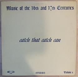 Download The New York Catch Club Under The Direction Of Saville Clark - Music Of The 16th And 17th Centuries Volume 8 Catch That Catch Can