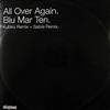 écouter en ligne Blu Mar Ten - All Over Again Remixes