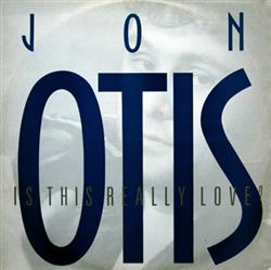 Download Jon Otis - Is This Really Love