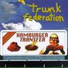 baixar álbum Trunk Federation - The Infamous Hamburger Transfer