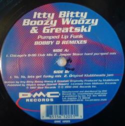 Download Itty Bitty Boozy Woozy & Greatski - Pumped Up Funk Bobby D Remixes