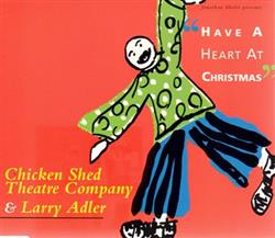 Download Chicken Shed Theatre Company Feat Larry Adler - Have A Heart At Christmas