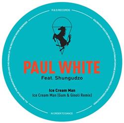 Download Paul White Feat Shungudzo - Ice Cream Man