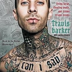 Download Travis Barker with Gavin Edwards - Can I Say Living Large Cheating Death And Drums Drums Drums