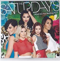 Download The Saturdays - What Are You Waiting For