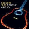 lytte på nettet Chris Rea - Still So Far To GoThe Best Of