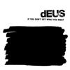 baixar álbum dEUS - If You Dont Get What You Want