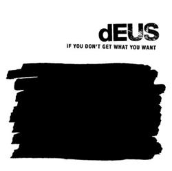 Download dEUS - If You Dont Get What You Want