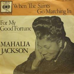 Download Mahalia Jackson - When The Saints Go Marching In For My Good Fortune