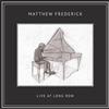 Matthew Frederick - Live At Long Row