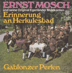 Download Ernst Mosch Und Seine Original Egerländer Musikanten - Erinnerung An Herkulesbad Gablonzer Perlen