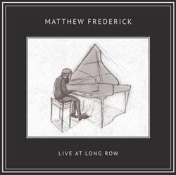 Download Matthew Frederick - Live At Long Row