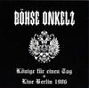 descargar álbum Böhse Onkelz - Könige Für Einen Tag Live In Berlin 1986