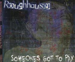 Download Roughhausen - Someones Got To Pay