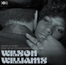 Download Wilson Williams - Ghost Of Myself Dont Let My Foolish Words Keep Us Apart