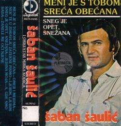 Download Šaban Šaulić - Meni Je S Tobom Sreća Obećana