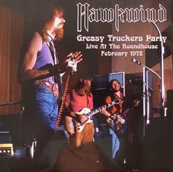 Download Hawkwind - Greasy Truckers Party Live At The Roundhouse February 1972