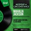 last ned album Mahalia Jackson - For My Good FortuneElijah Rock