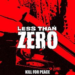 Download Less Than Zero - Kill For Peace