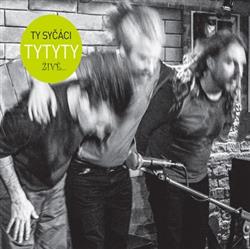 Download Ty Syčáci - Tytyty Živě