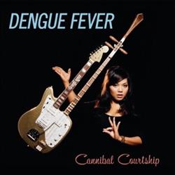 Download Dengue Fever - Cannibal Courtship