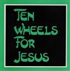 lataa albumi Ten Wheels For Jesus - Everybodys Making Money Out Of Me