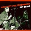 ouvir online Mike Watt + The Secondmen Ev Kain - Shit On Me Striking Out