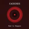 escuchar en línea Cachinus - Had To Happen