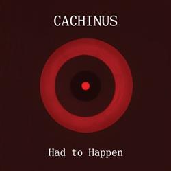 Download Cachinus - Had To Happen