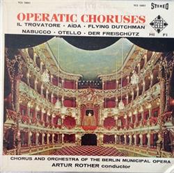 Download Arthur Rother Conductor, Chorus And Orchestra Of The Berlin Municipal Opera - Operatic Choruses