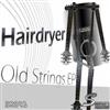 lataa albumi Hairdryer - Old Strings EP