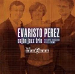 Download Evaristo Pérez - Cajon Jazz Trio Vol II Elegant Elephant